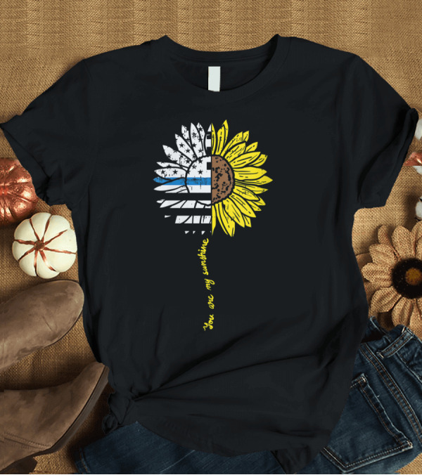 T-Shirt: Sunflower US Flag Blue Line You Are My Sunshine Law Enforcement Police T-Shirt Sunflower US Flag Blue Line You Are My Sunshine Law Enforcement Police T-Shirt