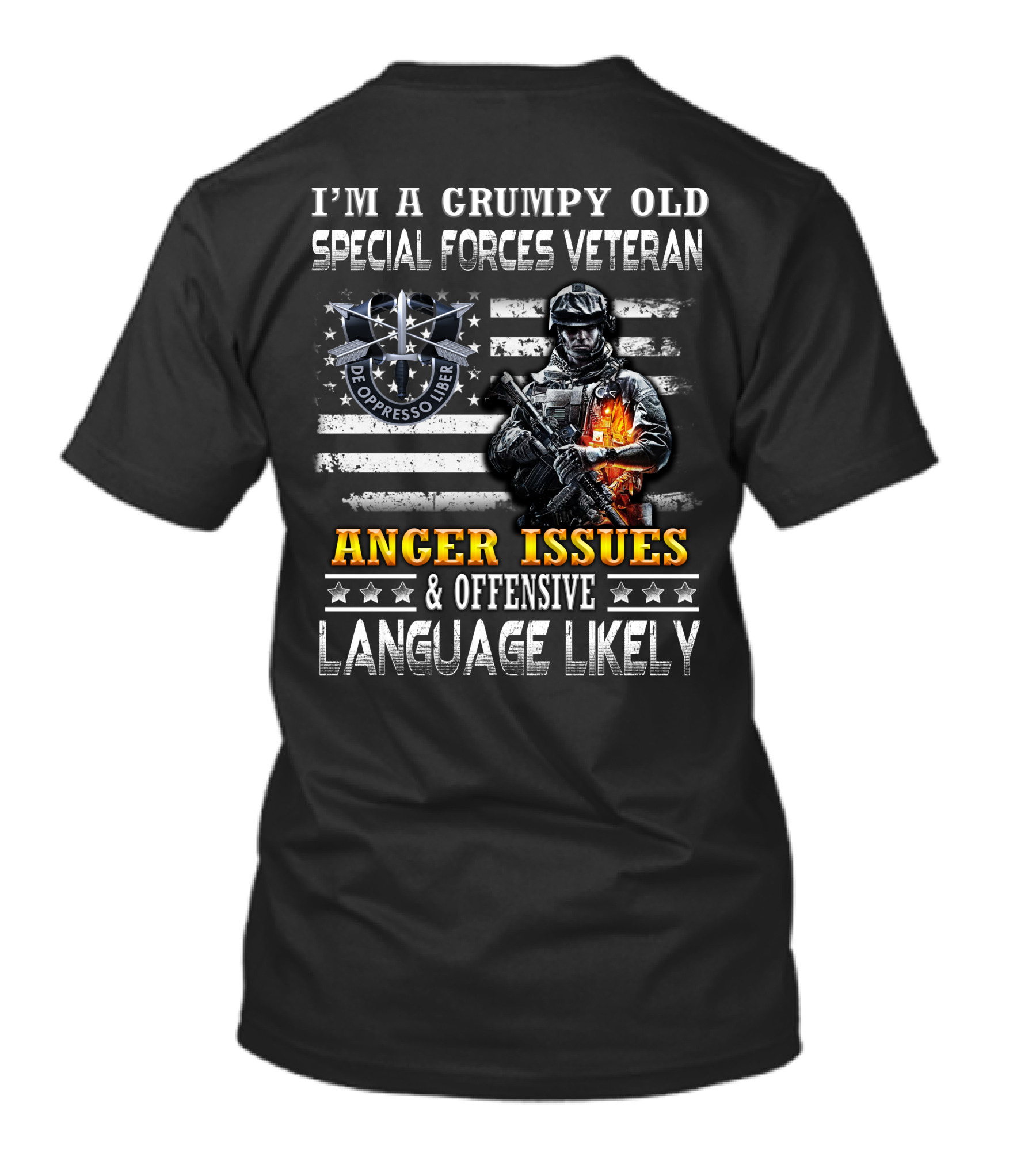 I'm A Grumpy Old Special Forces Veteran De Oppresso Liber Anger Issues & Offensive Language Likely T-Shirt