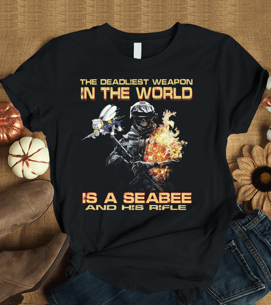 The Deadliest Weapon In The World Is A Seabee And His Rifle T-Shirt