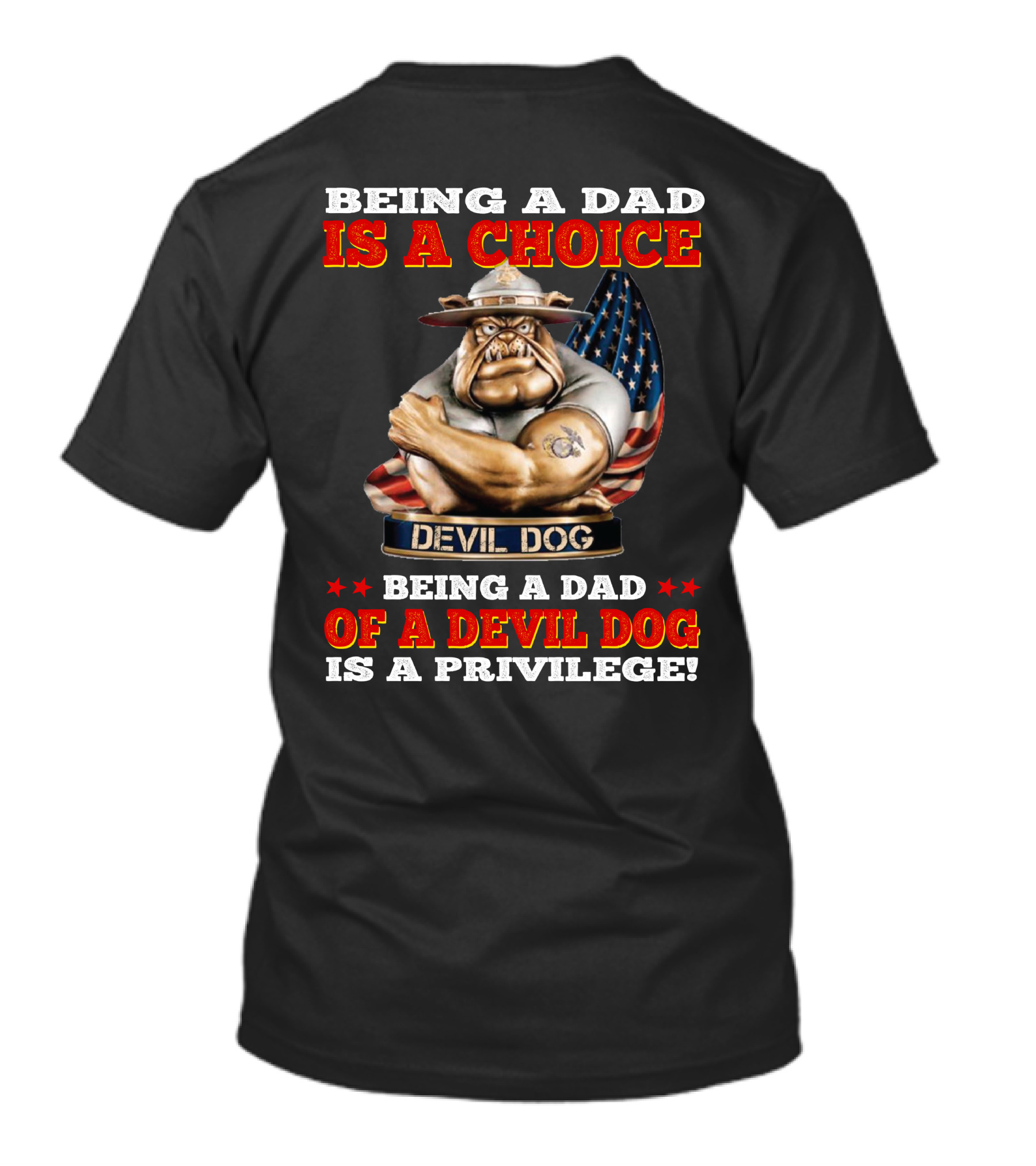 Being A Dad Is A Choice Being A Dad Of A Devil Dog Is A Privilege T-Shirt