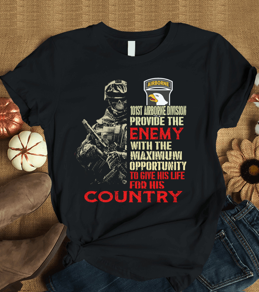 101St Airborne Division Enemy Maximum Opportunity Give His Life Country T-Shirt