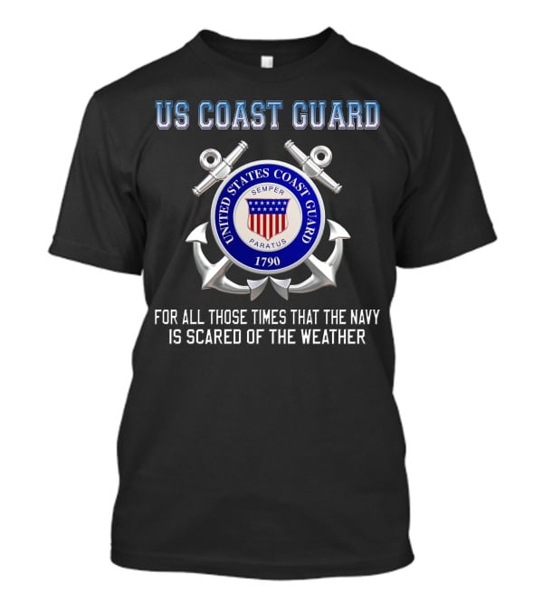 Us Coast Guard Semper Paratus 1790 For All Those Times That The Navy Is Scared Of The Weather T-Shirt