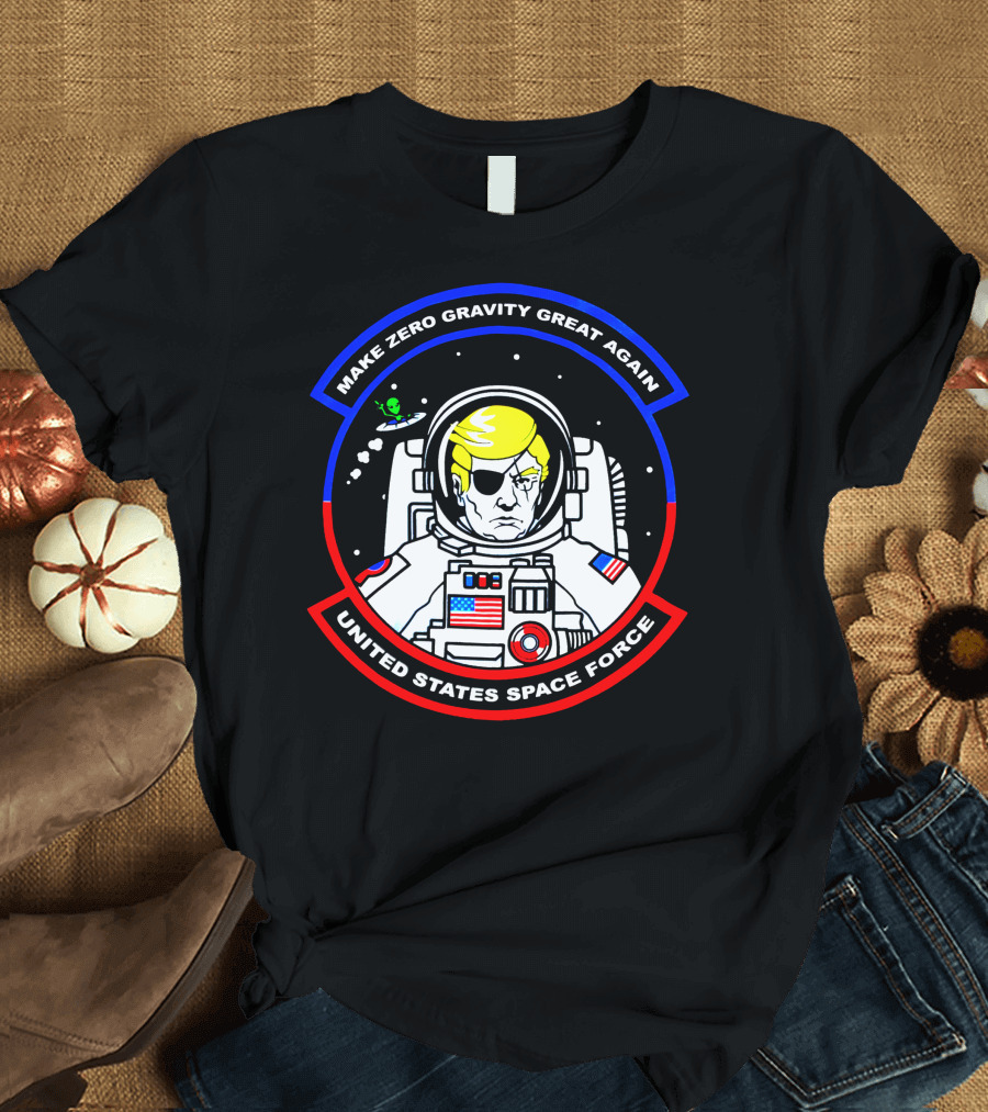 MAKE ZERO GRAVITY GREAT AGAIN UNITED STATES SPACE FORCE T-Shirt