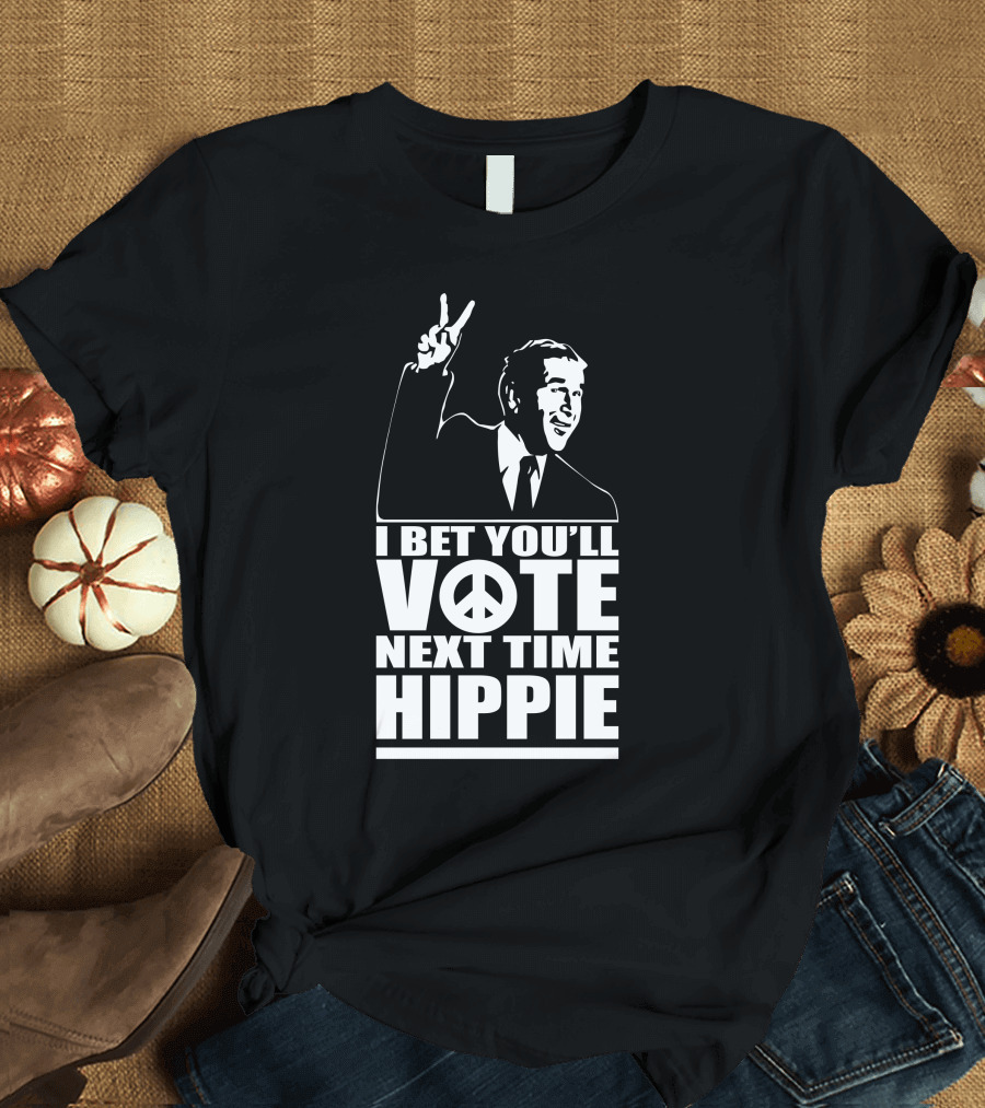 I Bet You'll Vote Next Time Hippie George Bush Peace Sign T-Shirt