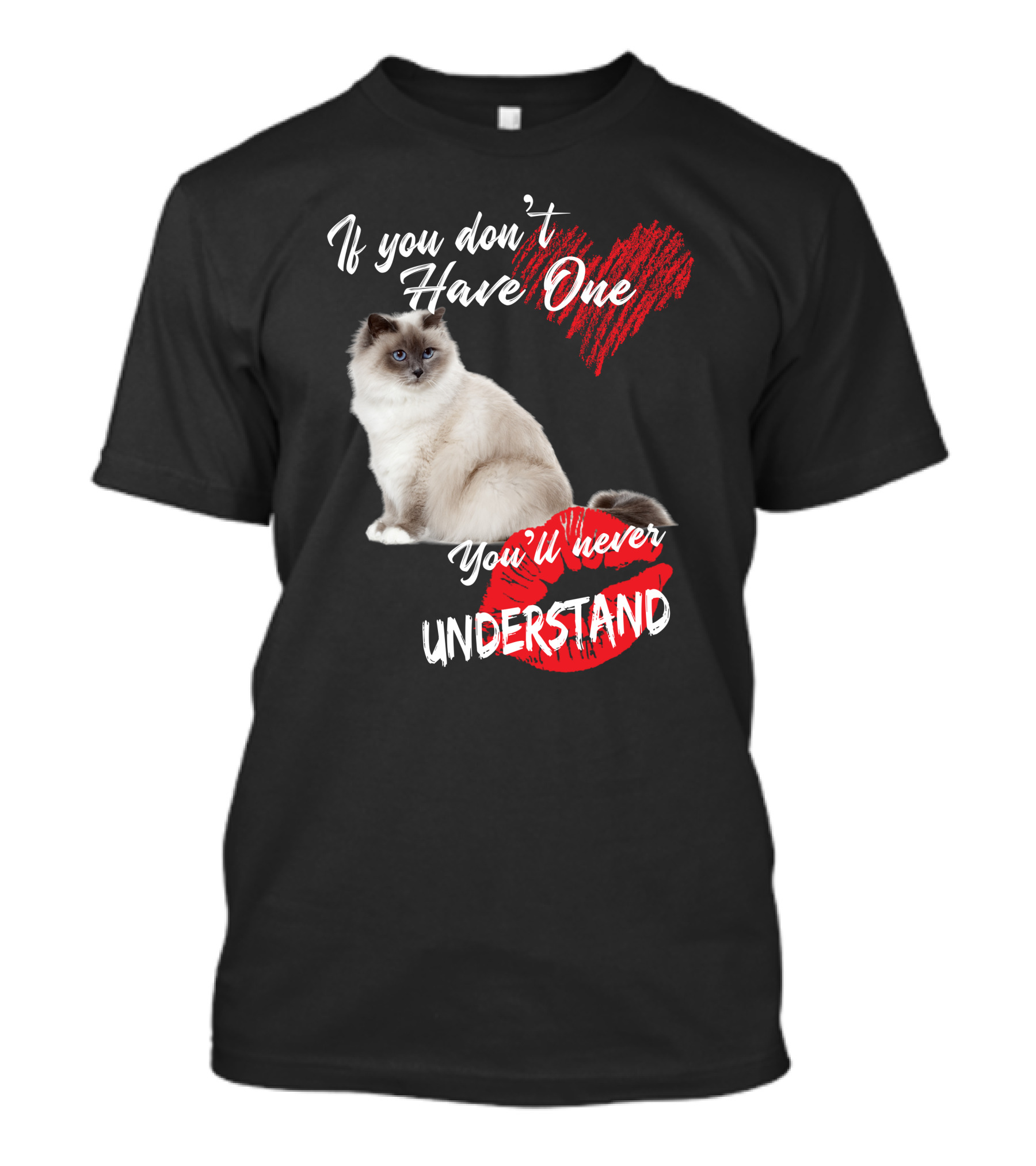 If You Don't Have One You'll Never Understand Birman Cat T-Shirt