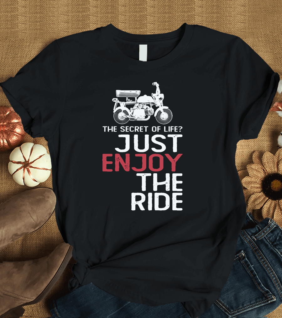 Honda Z50M The Secret of Life Just Enjoy the Ride T-Shirt