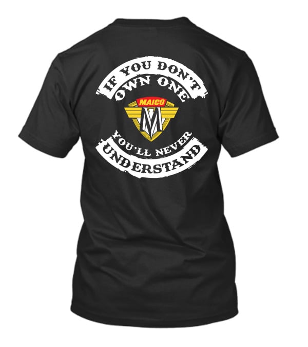 Maico Motorcycles If You Don't Own One You'll Never Understand T-Shirt