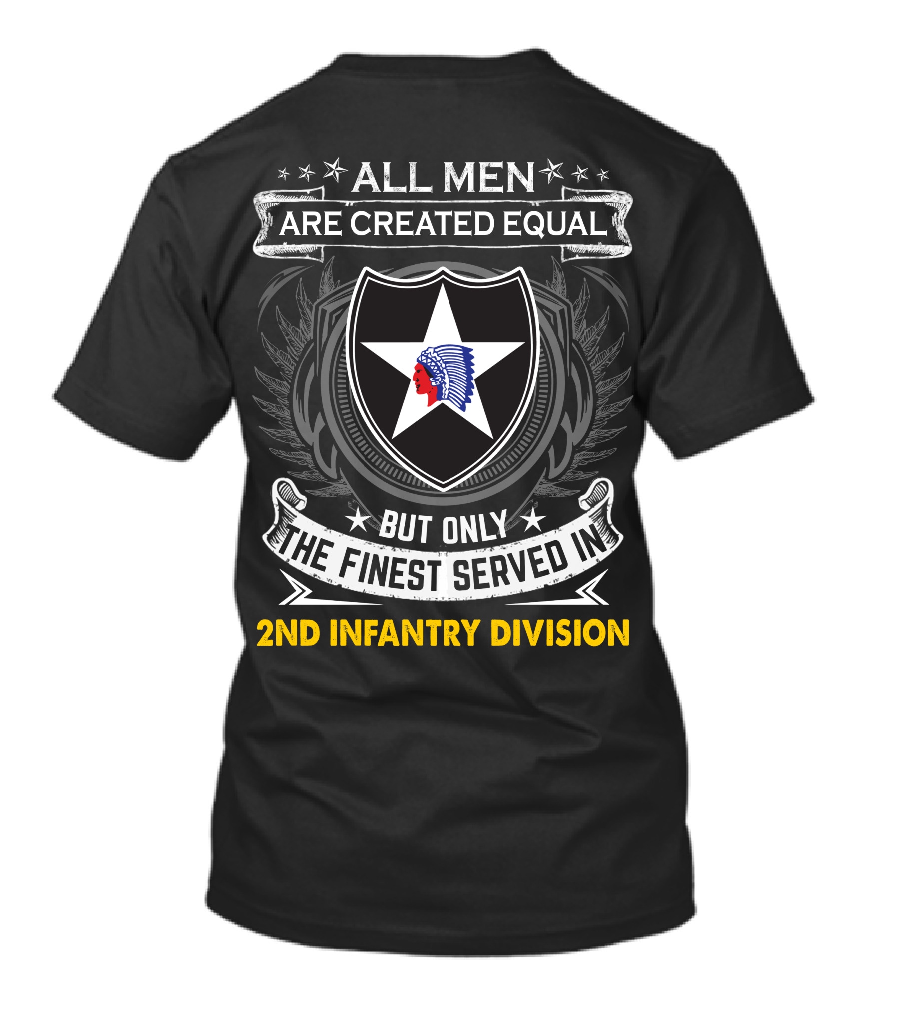 All Men Are Created Equal But Only The Finest Served In 2Nd Infantry Division T-Shirt