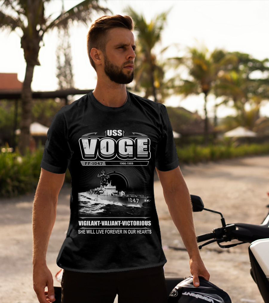 Uss Voge Ff-1047 1966-1989 Vigilant Valiant Victorious She Will Live Forever In Our Hearts T-Shirt