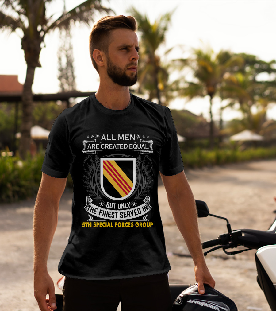 All Men Are Created Equal But Only The Finest Served In 5Th Special Forces Group T-Shirt