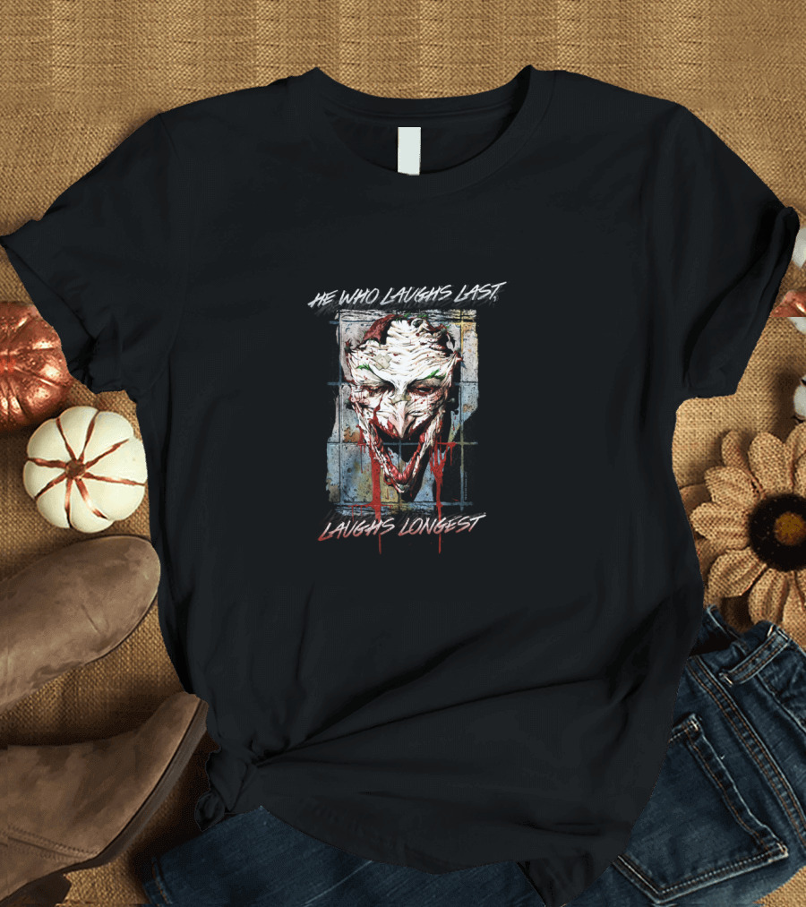 Batman Joker He Who Laughs Last Laughs Longest T-Shirt