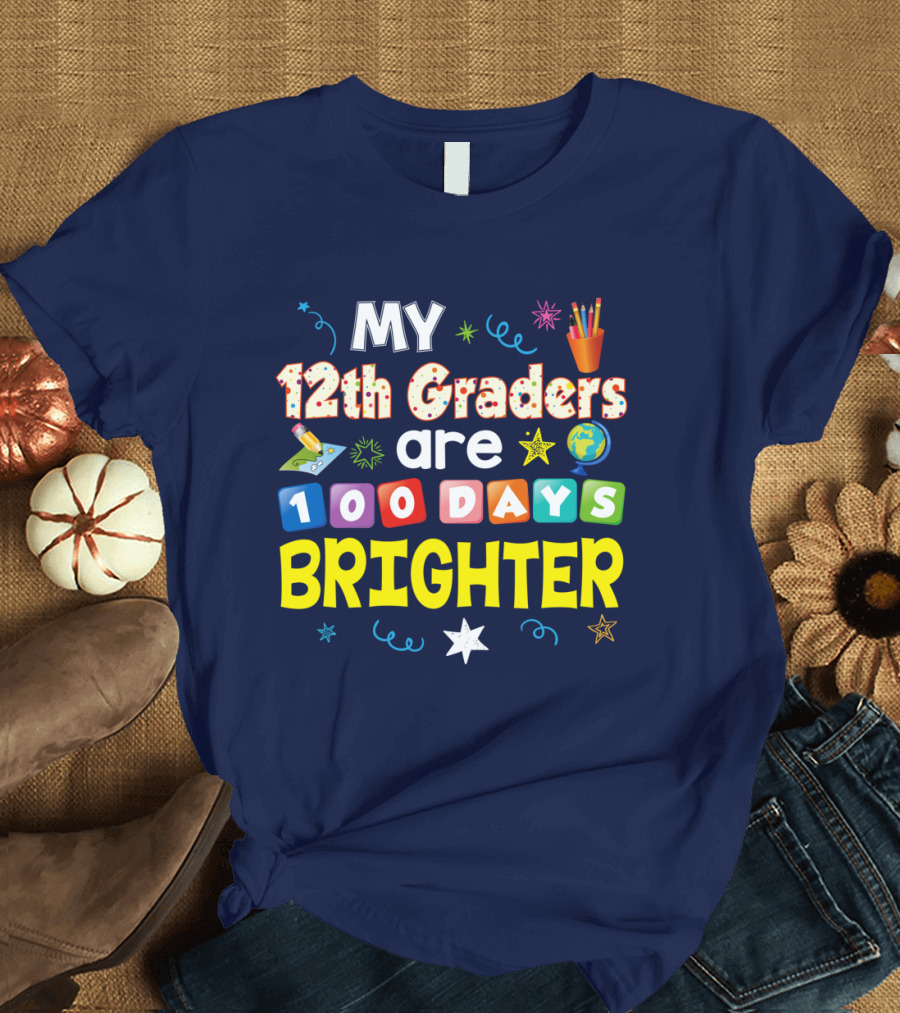 My 12th Graders Are 100 Days Brighter Pencil Stars Globe Blocks T-Shirt