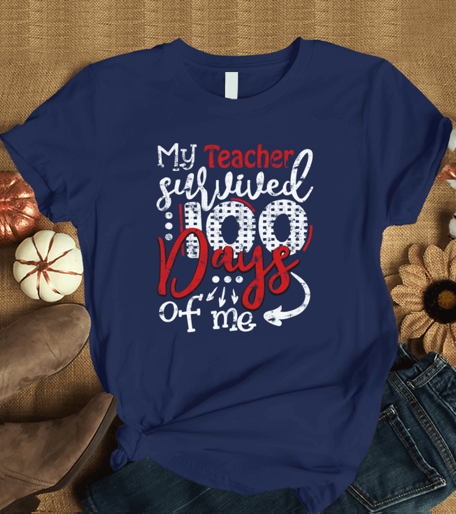 My Teacher Survived 100 Days of Me T-Shirt