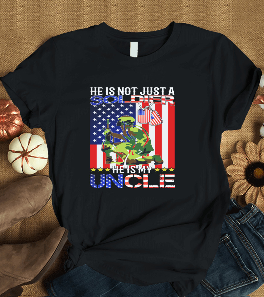 He Is Not Just a Soldier He Is My Uncle American Flag Background T-Shirt