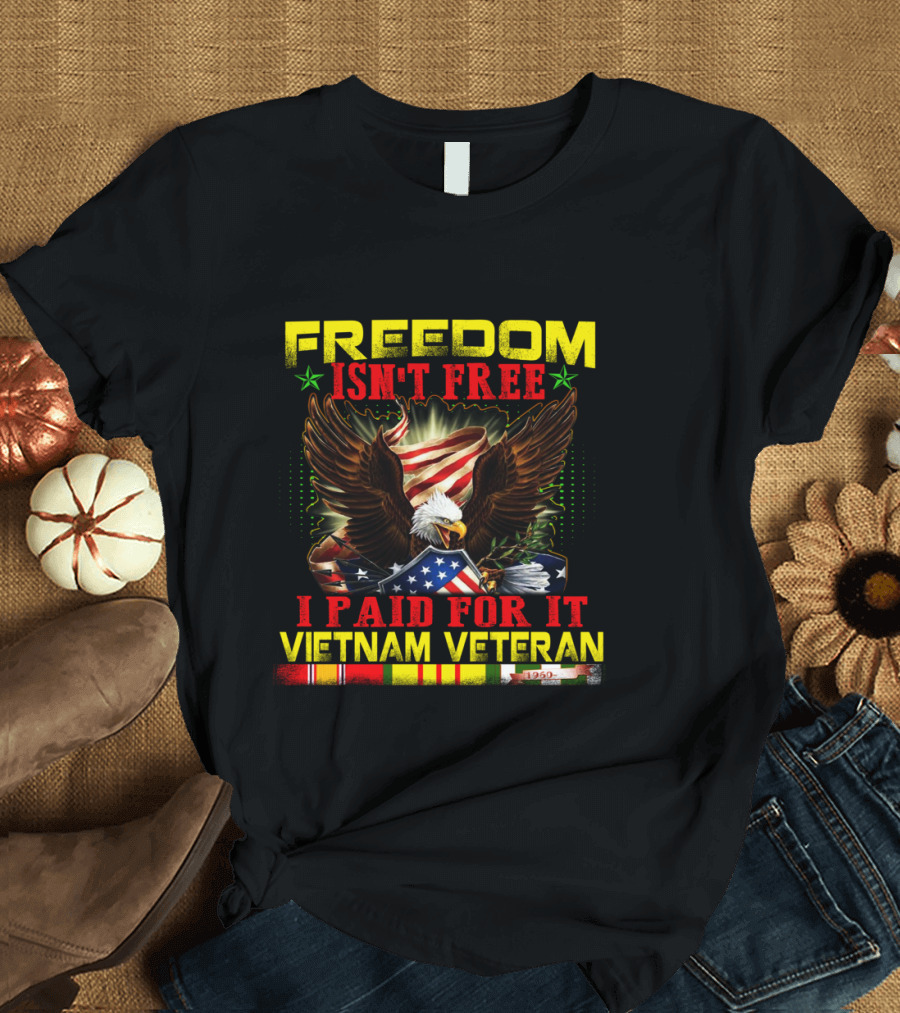 Freedom Isn't Free I Paid For It Vietnam Veteran Eagle American Flag T-Shirt