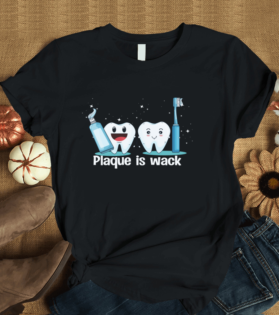 Funny Dentist Tooth Humor Plaque is Wack with Toothpaste and Toothbrush Characters T-Shirt
