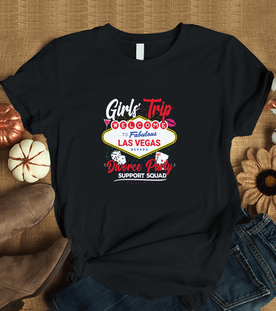 Girls Trip Welcome to Fabulous Las Vegas Divorce Party Support Squad T-Shirt