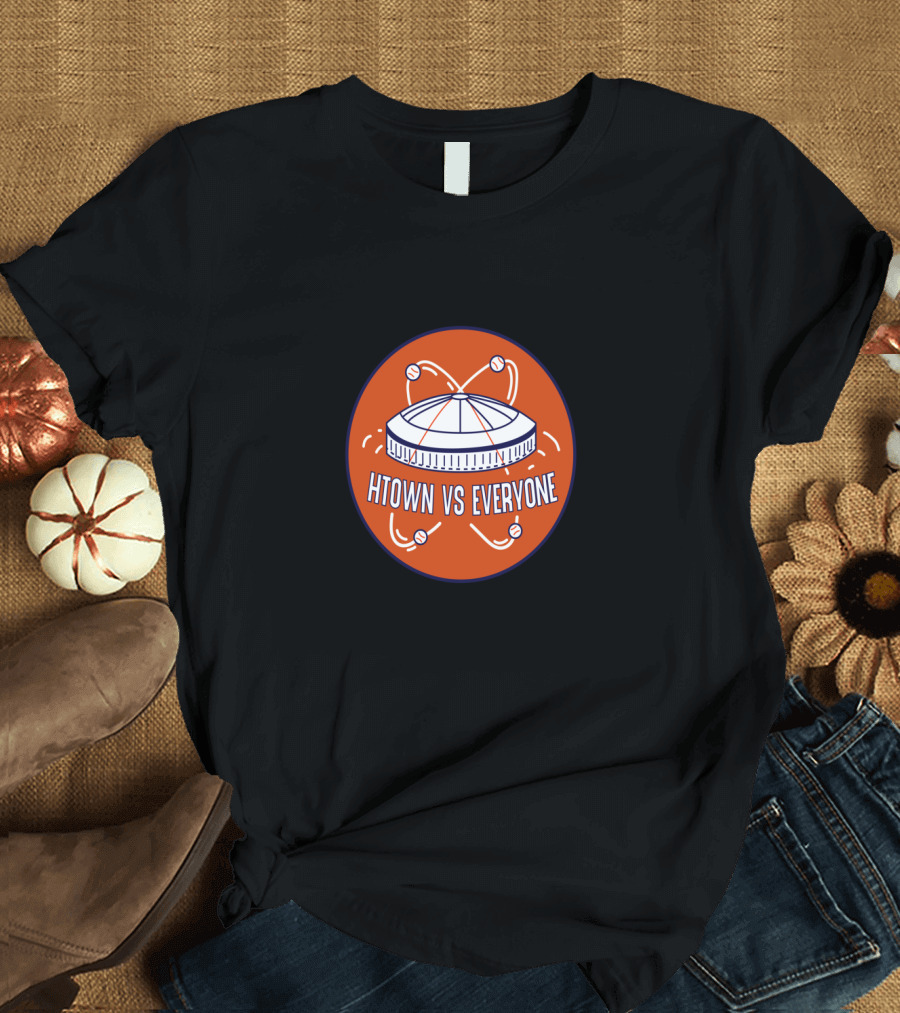Htown vs Everyone Houston Dome Baseball Fan T-Shirt