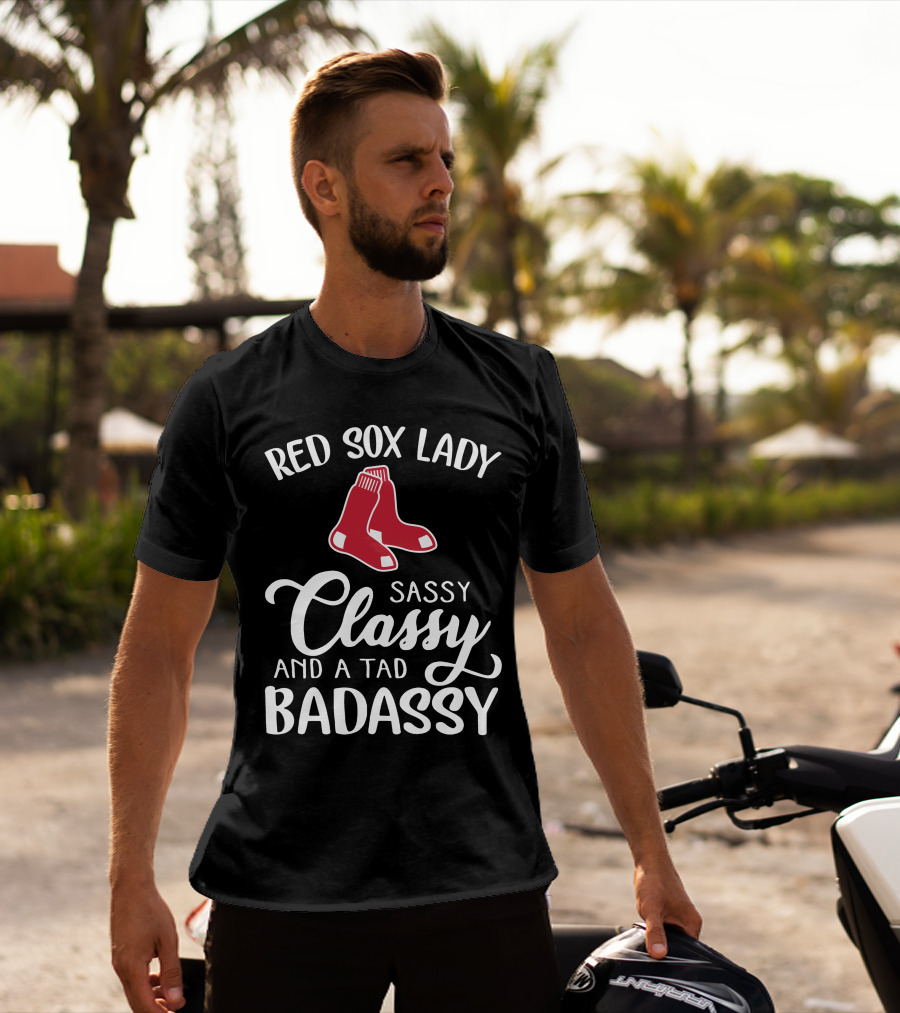Red Sox Lady Sassy Classy And A Tad Badassy T-Shirt