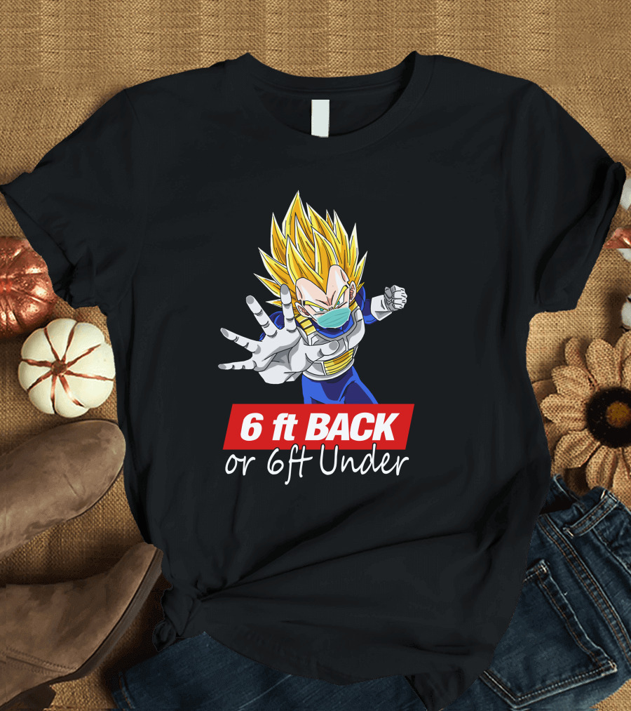 6 ft Back or 6ft Under Vegeta Mask Super Saiyan Safety Message T-Shirt