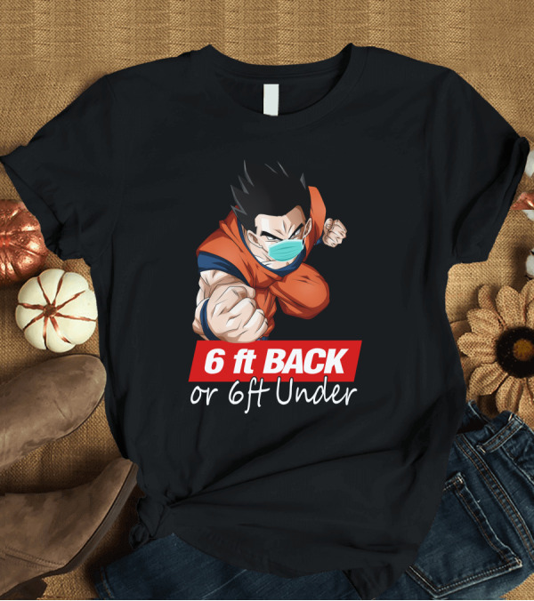 T-Shirt: 6 ft Back or 6 ft Under Gohan Wearing Mask in Orange Battle Suit T-Shirt 6 ft Back or 6 ft Under Gohan Wearing Mask in Orange Battle Suit T-Shirt