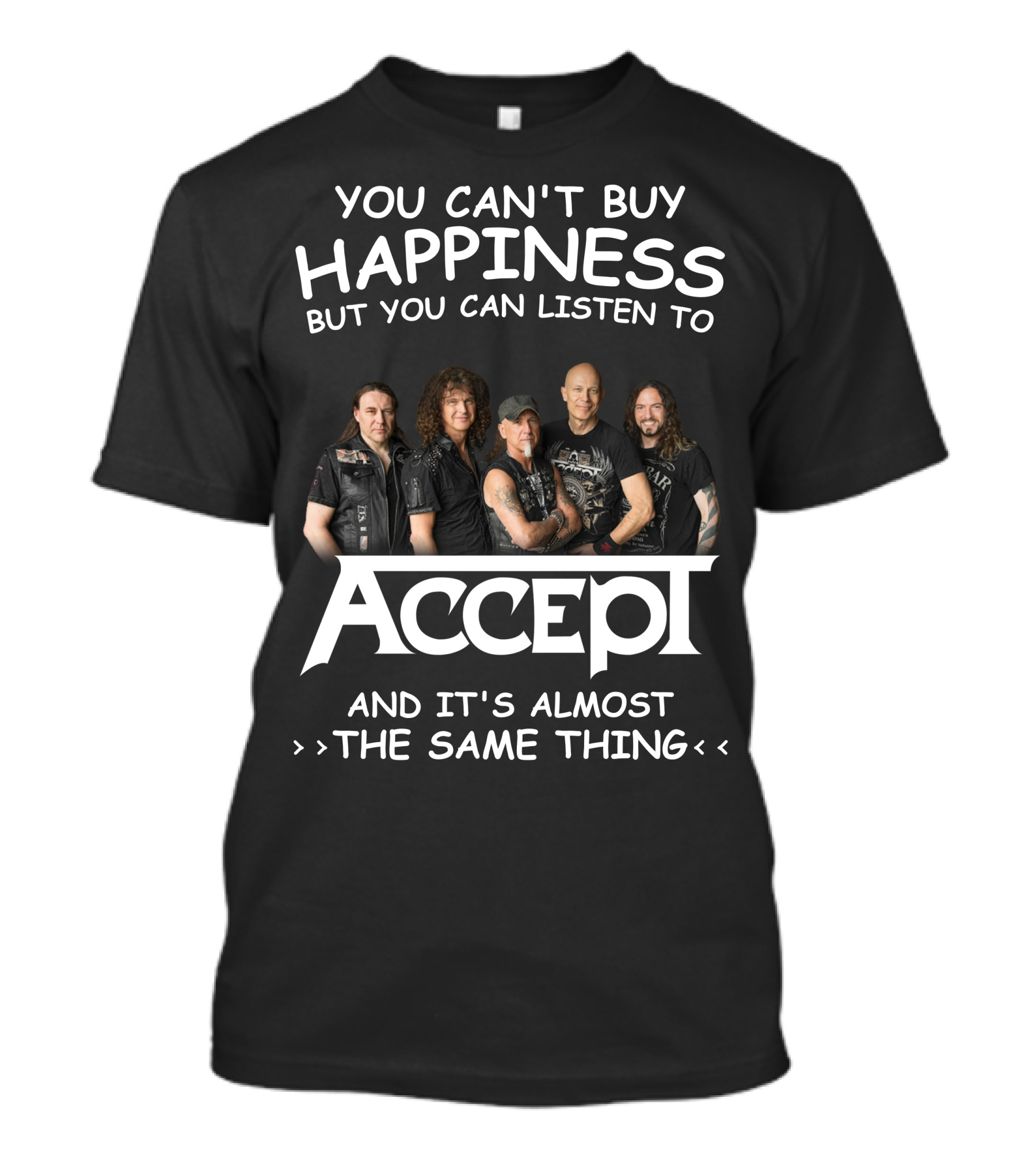 You Can't Buy Happiness But You Can Listen To Accept And It's Almost The Same Thing T-Shirt