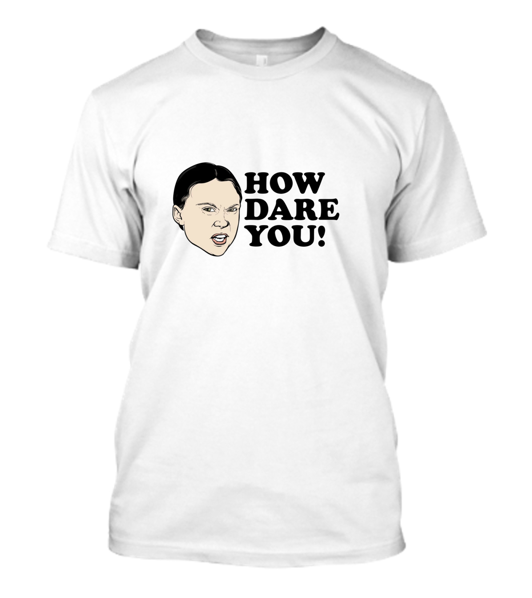 HOW DARE YOU T-Shirt