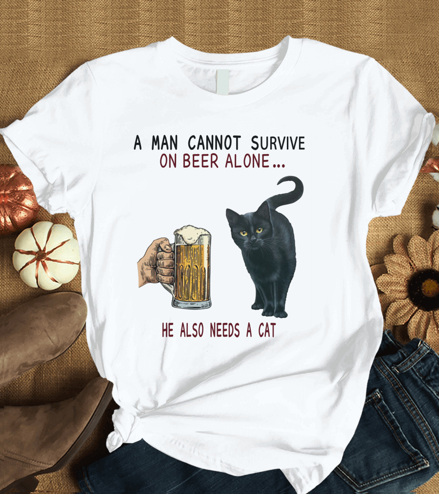 A Man Cannot Survive on Beer Alone He Also Needs a Cat T-Shirt