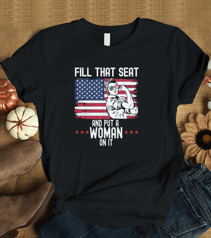 Fill That Seat And Put a Woman on It American Flag Rosieípio T-Shirt