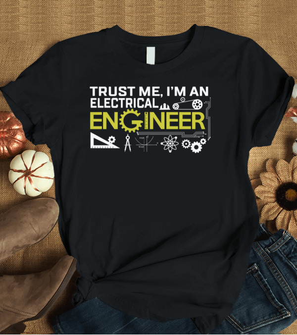 T-Shirt: Trust Me I'm An Electrical Engineer with Gears and Circuit Elements T-Shirt Trust Me I'm An Electrical Engineer with Gears and Circuit Elements T-Shirt