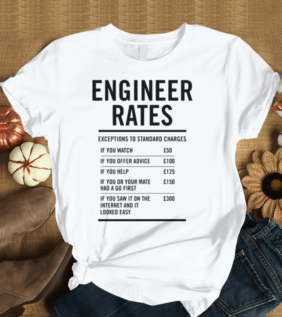 Engineer Rates Exceptions to Standard Charges Funny Labour Costs List T-Shirt