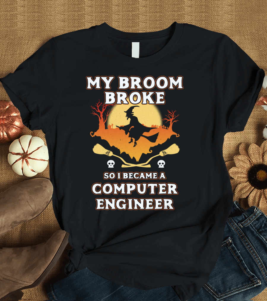 My Broom Broke Witch Silhouette So I Became a Computer Engineer Halloween T-Shirt