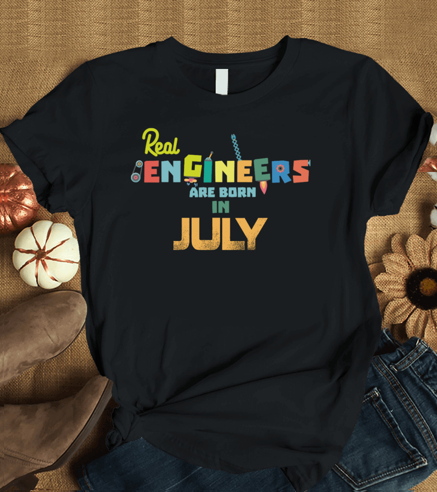 Real Engineers Are Born in July T-Shirt