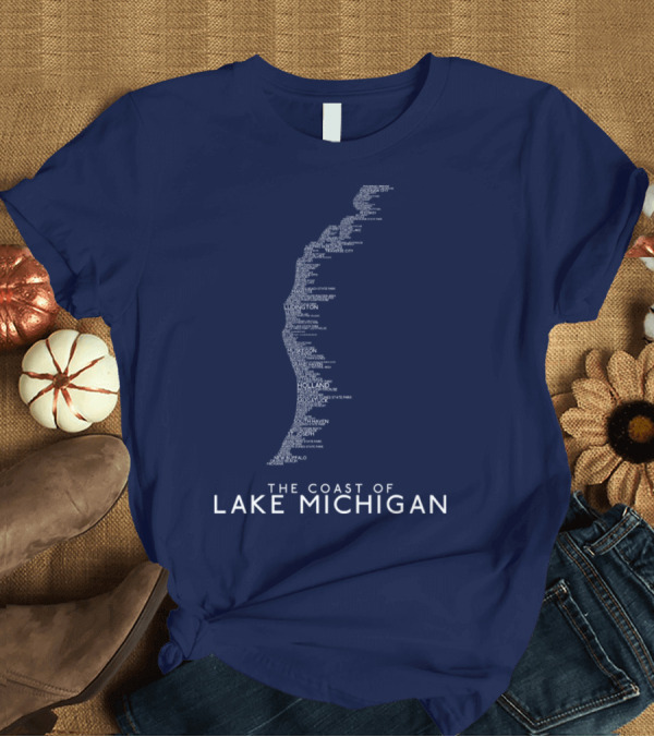 T-Shirt: The Coast of Lake Michigan with Cities, Parks, and Landmarks Along Michigan's Lake Michigan Coastline T-Shirt The Coast of Lake Michigan with Cities, Parks, and Landmarks Along Michigan's Lake Michigan Coastline T-Shirt