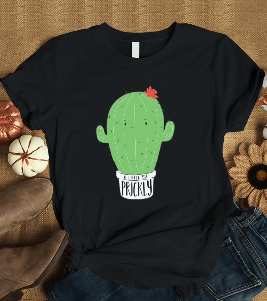 A Little Bit Prickly Cactus with Funny Cute Flower T-Shirt