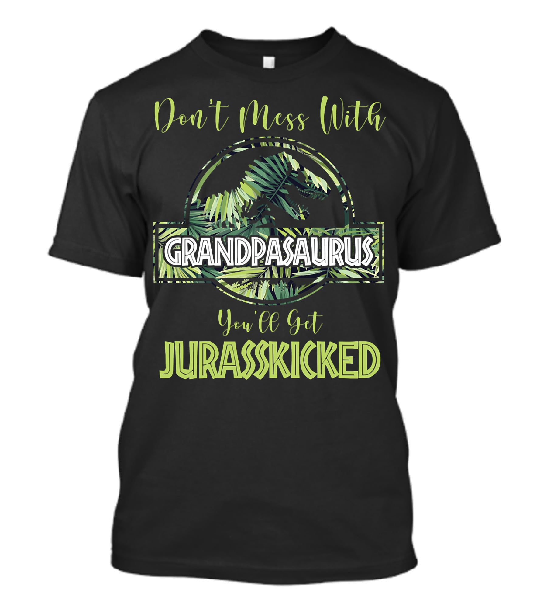 Don't Mess With Grandpasaurus You'll Get Jurasskicked Dinosaur T-Shirt