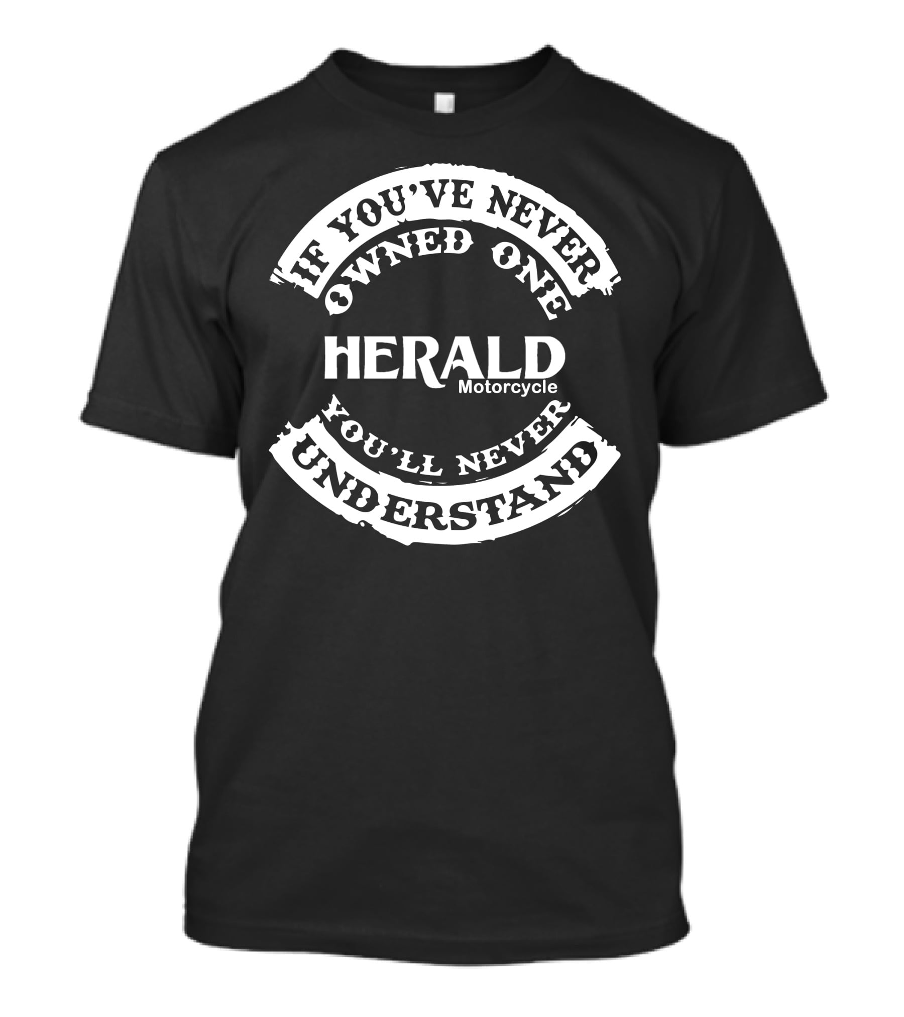 If You've Never Owned One Herald Motorcycle You'll Never Understand T-Shirt