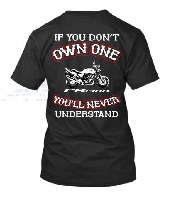 If You Don't Own One CB 1300 You'll Never Understand T-Shirt