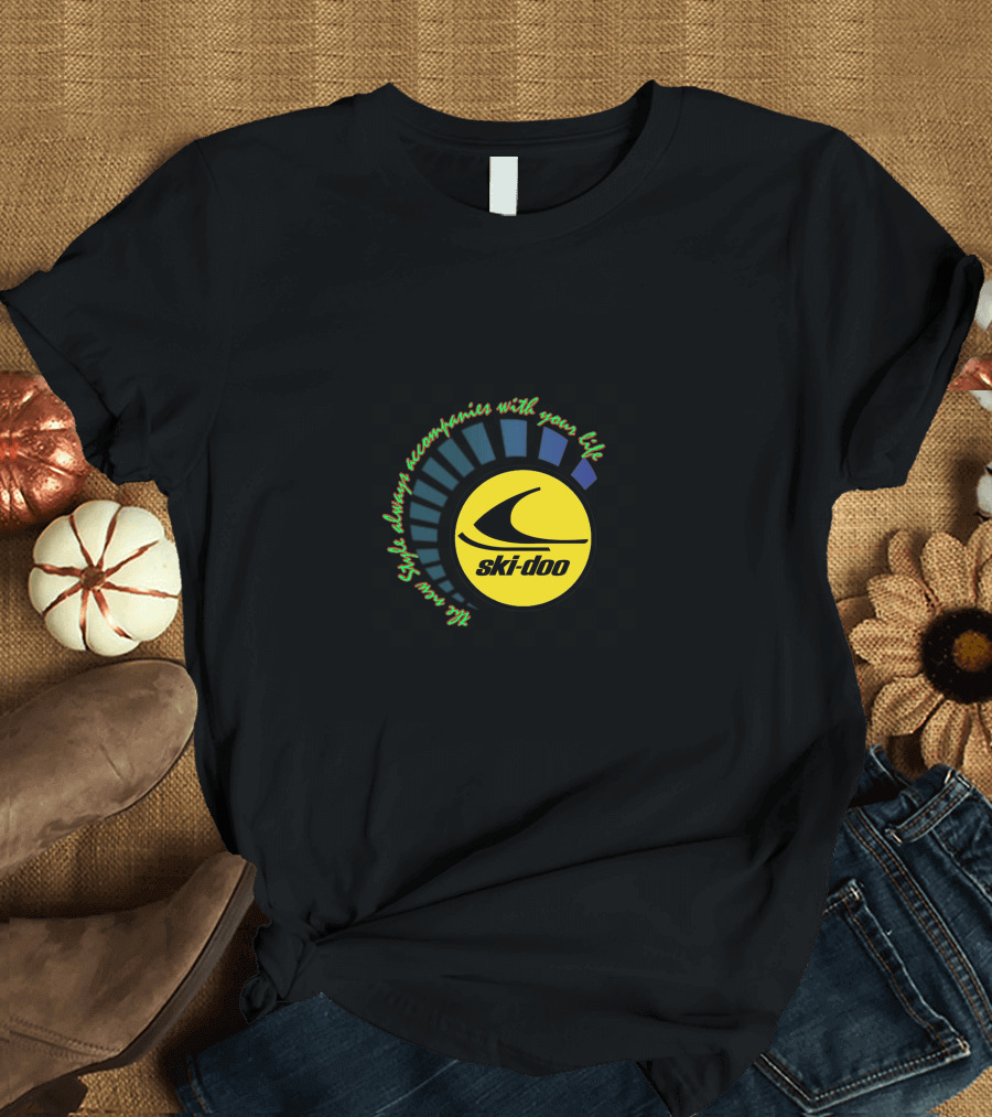 SKI DOO Rev XP Style Always Accompanies with Your Life T-Shirt