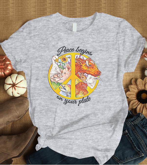 T-Shirt: Peace Begins On Your Plate Animal Harmony Peace Sign T-Shirt Peace Begins On Your Plate Animal Harmony Peace Sign T-Shirt