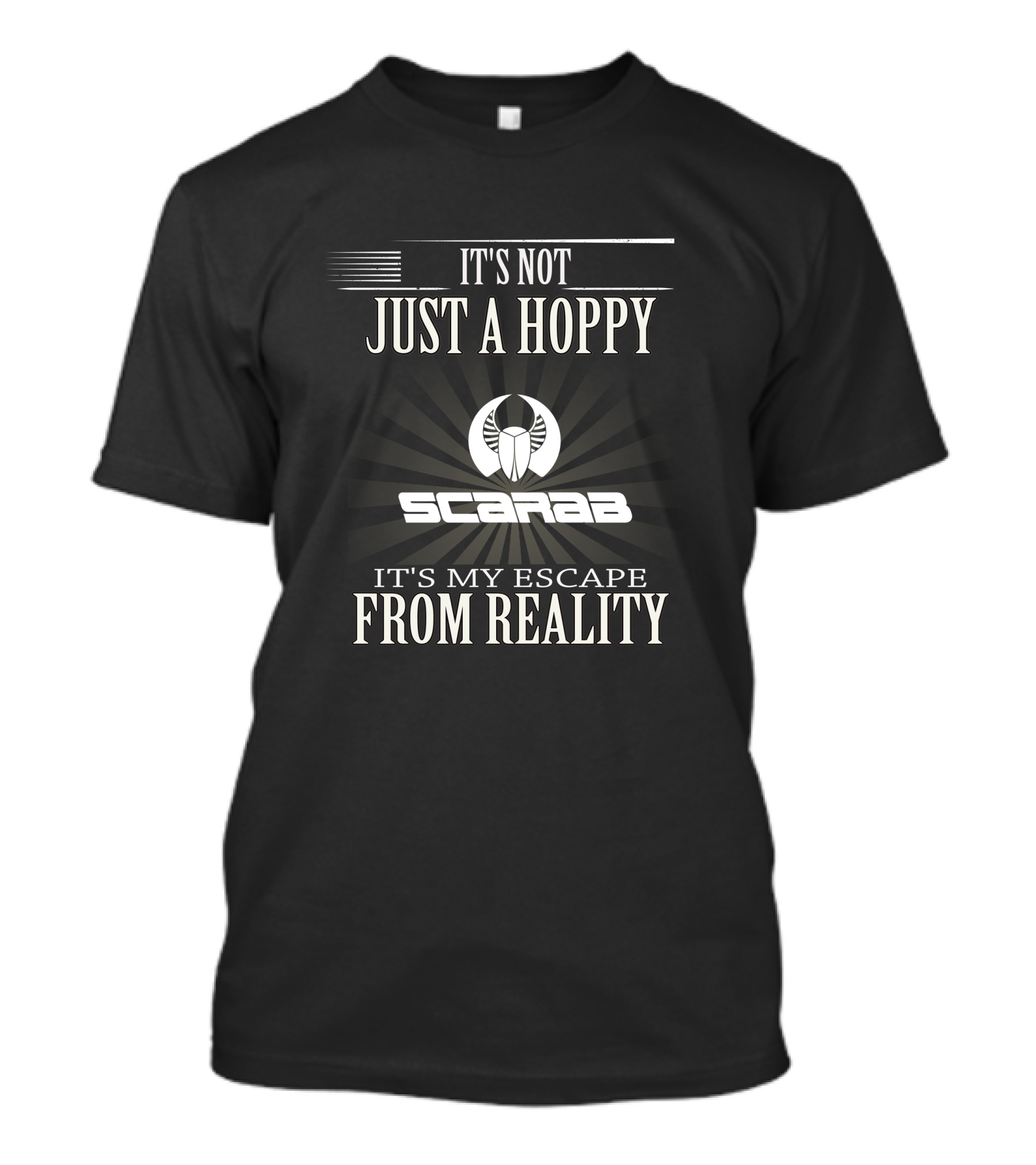 It's Not Just A Hoppy Scarab It's My Escape From Reality Nation T-Shirt