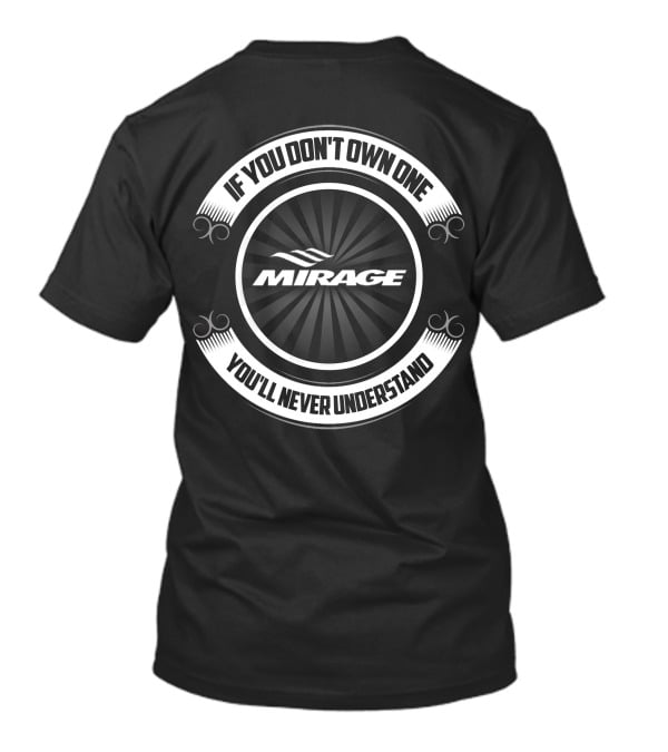 MIRAGE Boat If You Don't Own One You'll Never Understand T-Shirt