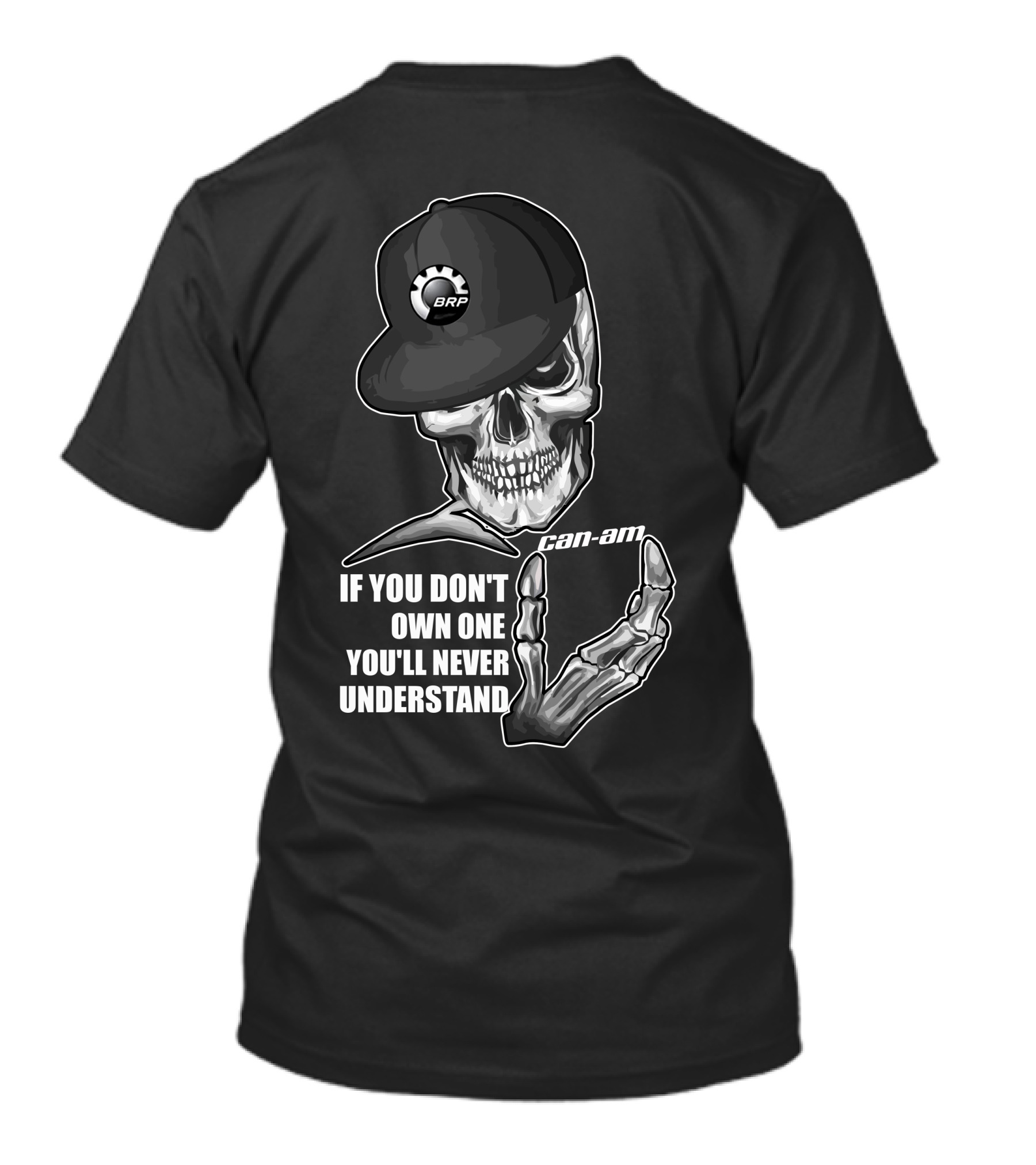 BRP Can-Am Skull If You Don't Own One You'll Never Understand T-Shirt
