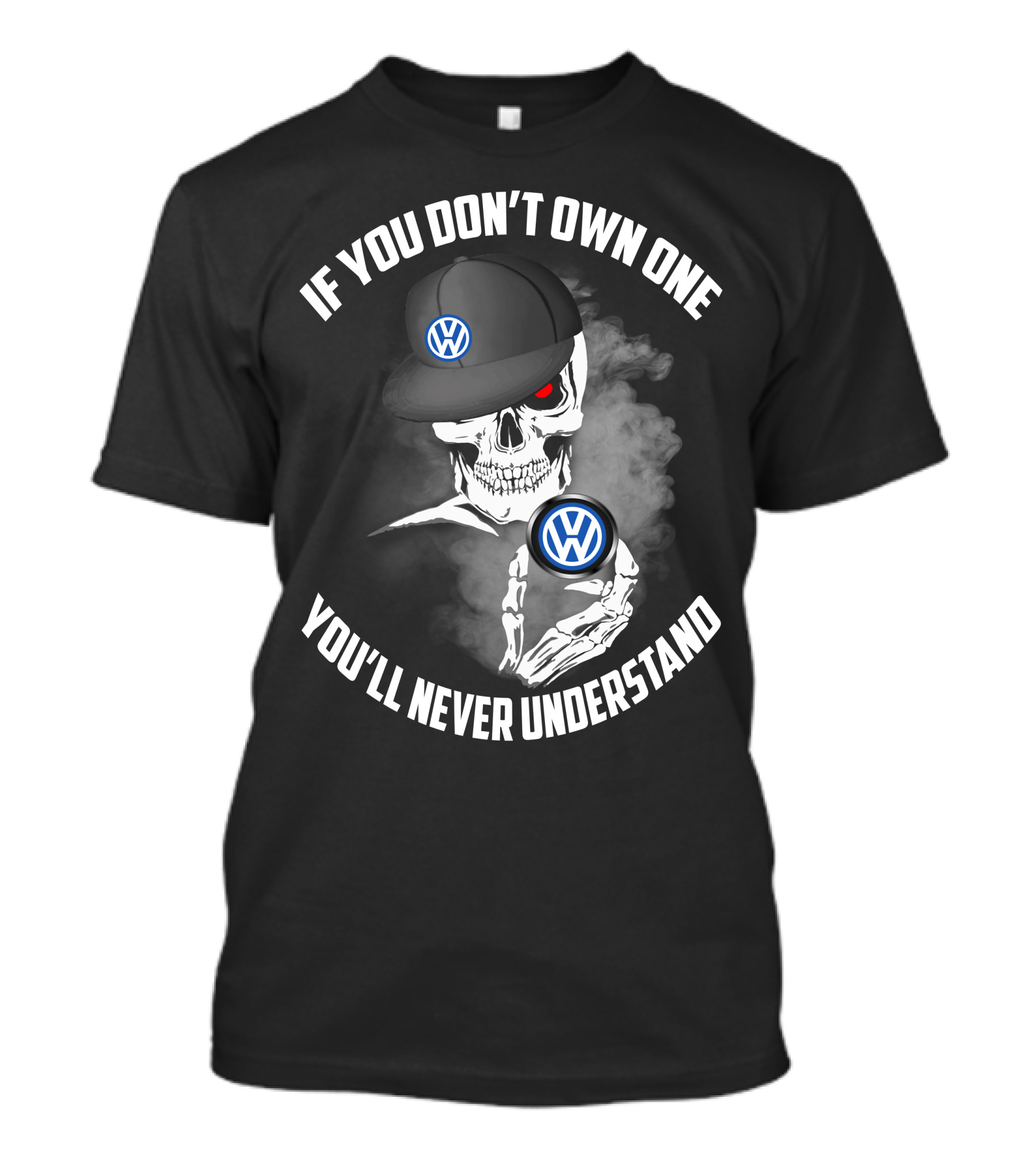If You Don't Own One You'll Never Understand VW Logo Skull Hat T-Shirt