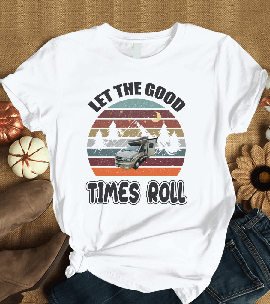 LET THE GOOD TIMES ROLL Vintage RV Camper Adventure Retro Mountain Scene T-Shirt