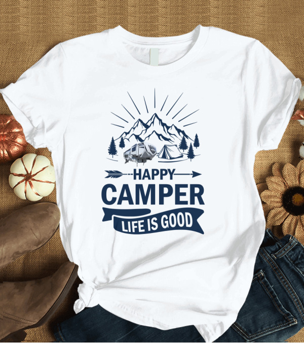 T-Shirt: Happy Camper Life Is Good Mountain Adventure T-Shirt Happy Camper Life Is Good Mountain Adventure T-Shirt