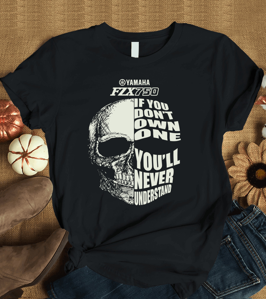 Yamaha FZX 750 If You Don't Own One You'll Never Understand T-Shirt