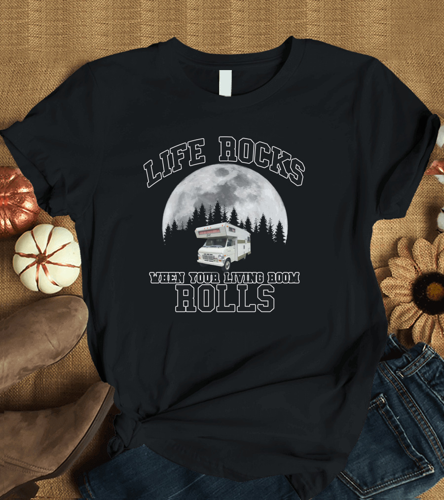 LIFE ROCKS WHEN YOUR LIVING ROOM ROLLS RV Adventure Under Moonlit Pines T-Shirt