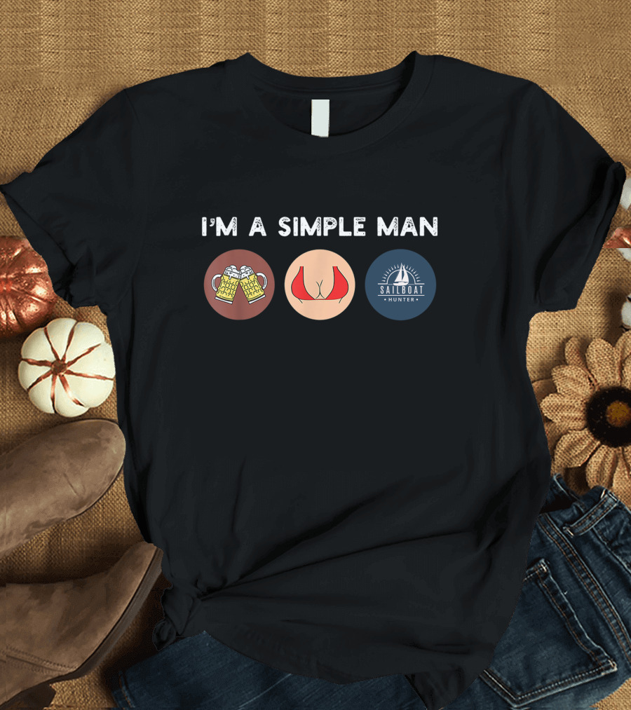 I'm a Simple Man Beer Bikini Sailboat Hunter T-Shirt