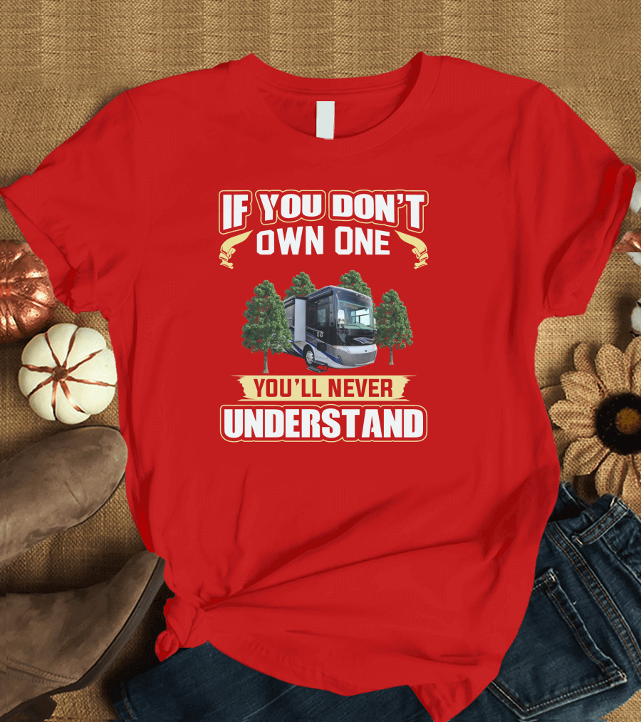 IF YOU DON'T OWN ONE YOU'LL NEVER UNDERSTAND TIffin Red T-Shirt